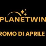 le promo aprile 2021 planetwin365
