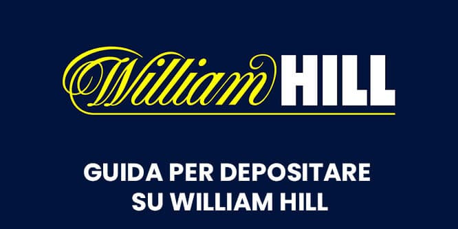 Guida per depositare su William Hill