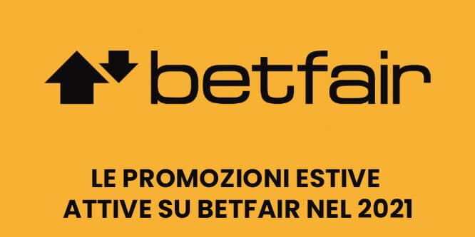 Le promozioni estive attive su Betfair nel 2021