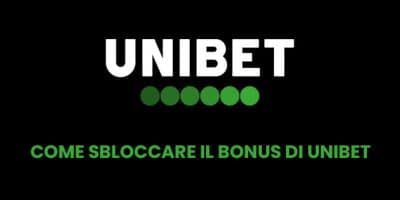 Come sbloccare il bonus di Unibet