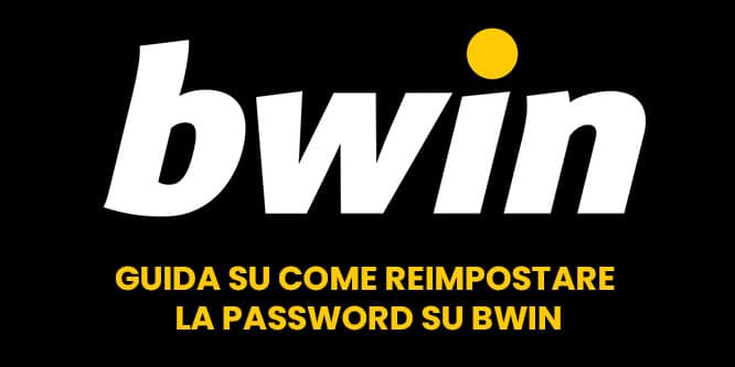 Guida su come reimpostare la password su bwin
