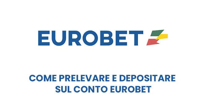 Come prelevare e depositare sul conto eurobet