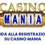 Guida alla registrazione su Casino Mania