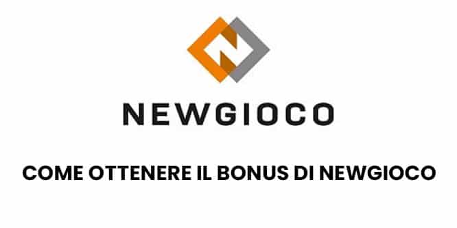 Come ottenere il bonus di Newgioco