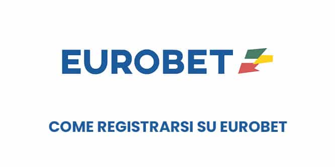 Come registrarsi su Eurobet