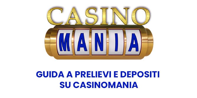 Guida a prelievi e depositi su CasinoMania